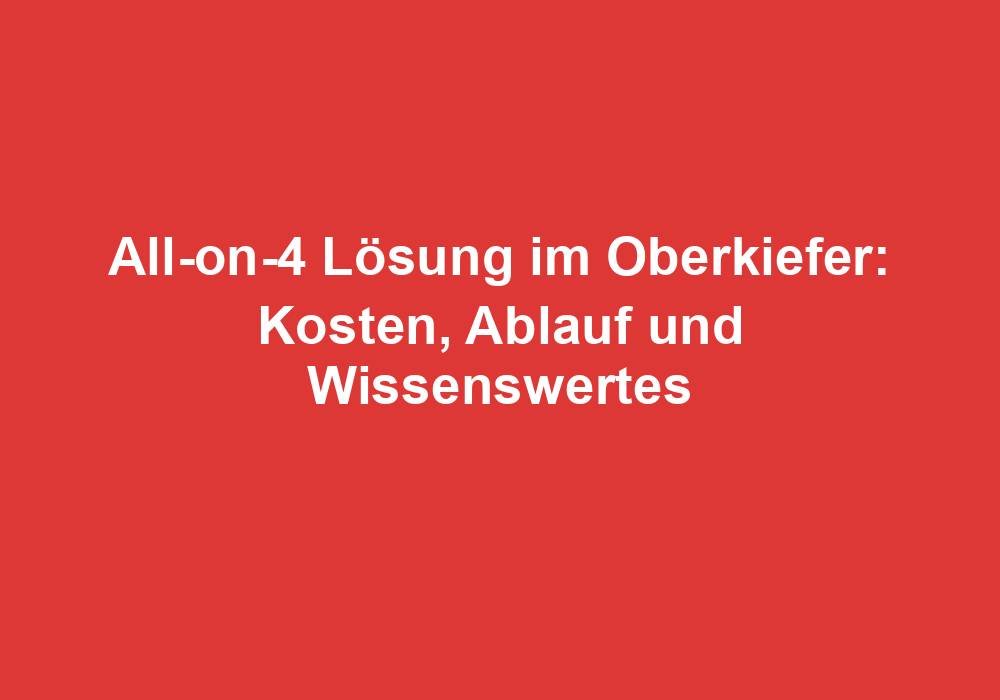 All-on-4 Lösung im Oberkiefer: Kosten, Ablauf und Wissenswertes